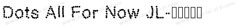 Dots All For Now JL字体转换